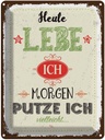 Blechschild 40x30 cm heute lebe ich morgen putze Spruch Zitat