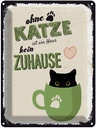 Blechschild 40x30 cm ohne Katze ist Haus kein Zuhause Spruch Zitat