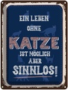 Blechschild 40x30 cm Katze Leben ohne möglich aber Tier Haustier