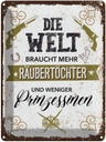 Blechschild 40x30 cm Räubertöchter weniger Prinzessinen Spruch Zitat