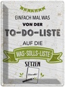 Blechschild 40x30 cm Einfach mal was von To do liste Spruch Zitat