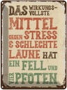 Blechschild 40x30 cm Tiere Mittel gegen Stress 4 Pfoten Tier Haustier
