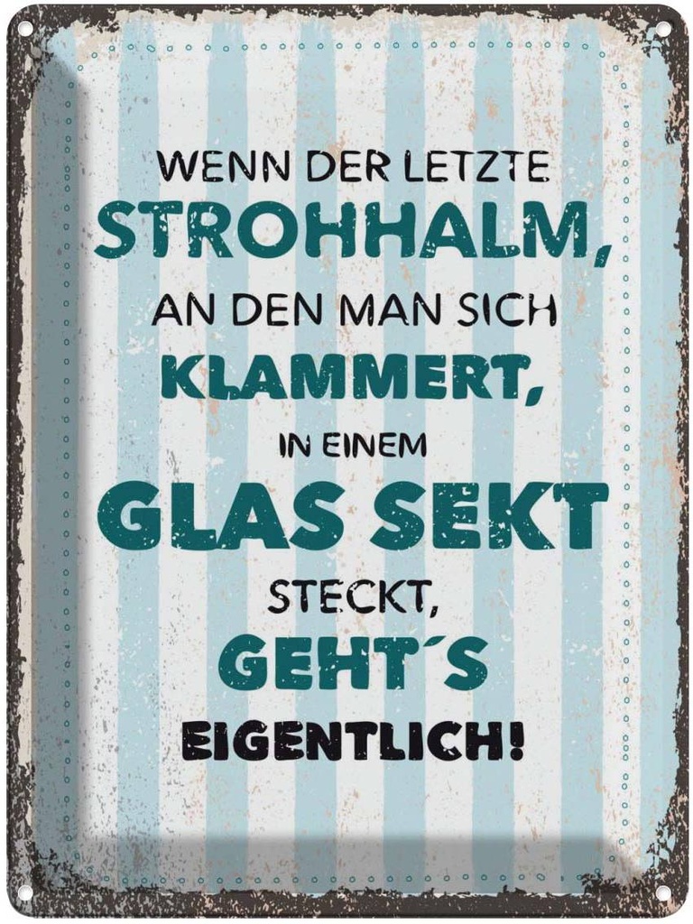 Blechschild 40x30 cm Wenn der letzte Strohhalman Dekoration Spruch Zitat