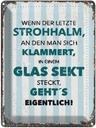 Blechschild 40x30 cm Wenn der letzte Strohhalman Dekoration Spruch Zitat
