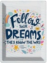 Blechschild 40x30 cm Follow your dreams they know Way Spruch Zitat