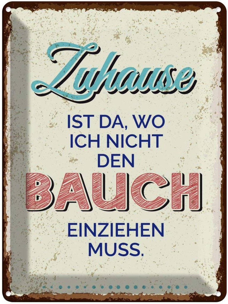 Blechschild 40x30 cm Zuhause wo nicht Bauch einziehen Spruch Zitat