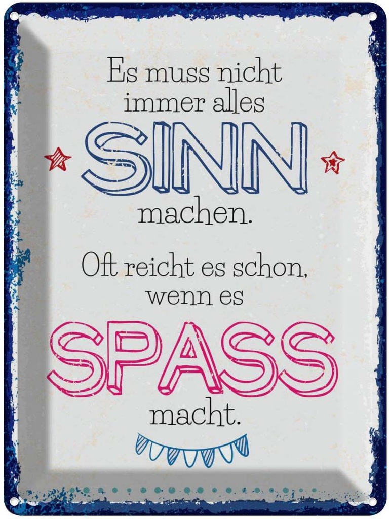 Blechschild 40x30 cm Spass nicht immer alles Sinn Dekoration Spruch Zitat