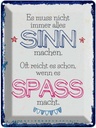 Blechschild 40x30 cm Spass nicht immer alles Sinn Dekoration Spruch Zitat