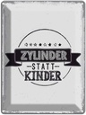Blechschild 40x30 cm lustig Zylinder statt Kinder Witz Humor Spaß Dekoration
