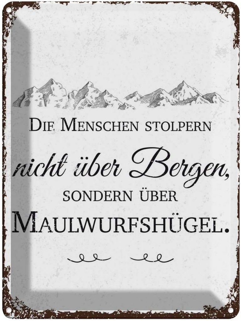 Blechschild 40x30 cm Menschen stolpern nicht über Bergen Spruch Zitat