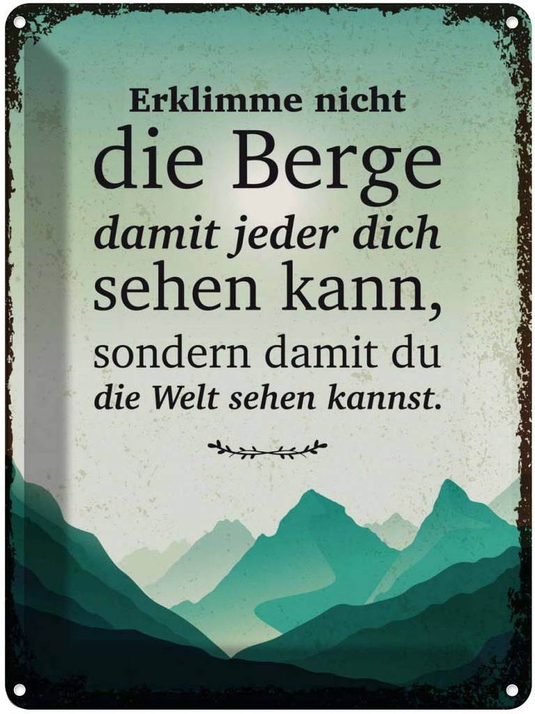 Blechschild 40x30 cm Erklimme nicht die Berge sondern Spruch Zitat
