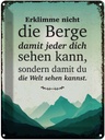 Blechschild 40x30 cm Erklimme nicht die Berge sondern Spruch Zitat