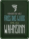 Blechschild 40x30 cm Glück vergiss Welt atme Wahnsinn Spruch Zitat