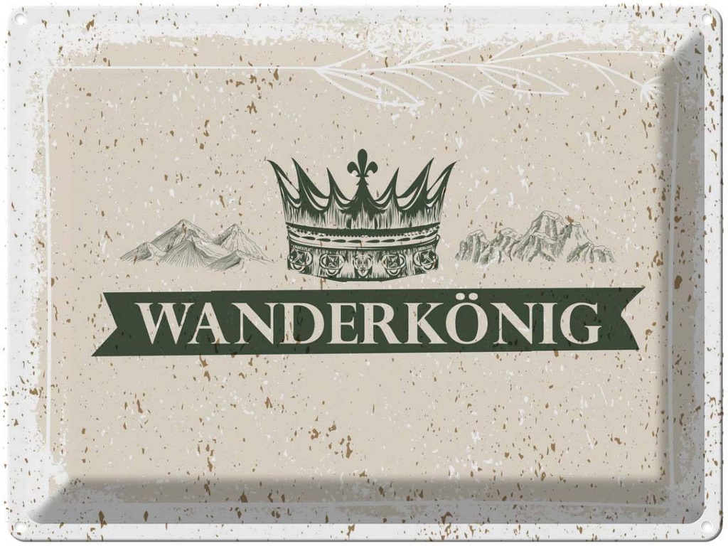 Blechschild 30x40 cm Wanderkönig Krone Berge Dekoration Spruch Zitat