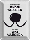 Blechschild 40x30 cm Hund Wir mussten Kinder weggeben Tier Haustier
