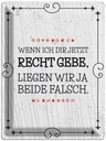 Blechschild 40x30 cm Wenn dir Recht gebe beide falsch Spruch Zitat