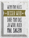 Blechschild 40x30 cm Wenn man alles besser weiß sagen Spruch Zitat