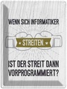 Blechschild 40x30 cm Wenn sich Informatiker streiten Spruch Zitat