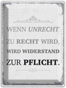 Blechschild 40x30 cm Wenn Unrecht zu Recht wird Dekoration Spruch Zitat