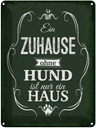 Blechschild 40x30 cm Hund Zuhause ist nur ein Haus Tier Haustier
