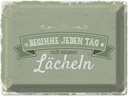 Blechschild 30x40 cm Beginne jeden Tag mit dem Lächeln Spruch Zitat