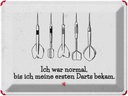Blechschild 30x40 cm Dart Ich Zitat war normal bis Darts Sport Hobby Spruch