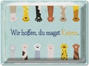 Blechschild 30x40 cm Katze wir hoffen du magst Katzen Tier Haustier