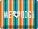 Blechschild 30x40 cm Hund Wel love Dogs Tier Haustier