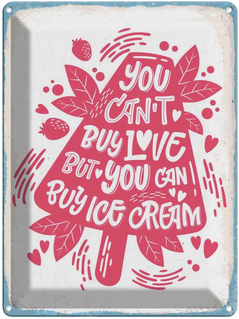 Blechschild 40x30 cm Can´t buy love but Ice Cream Essen Trinken