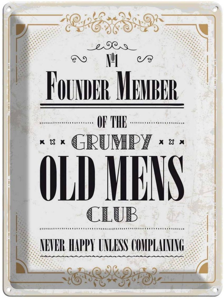 Blechschild 40x30 cm Männer old mens Club Never Happy Spruch Zitat