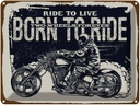 Blechschild 30x40 cm Ride to live Born Dekoration