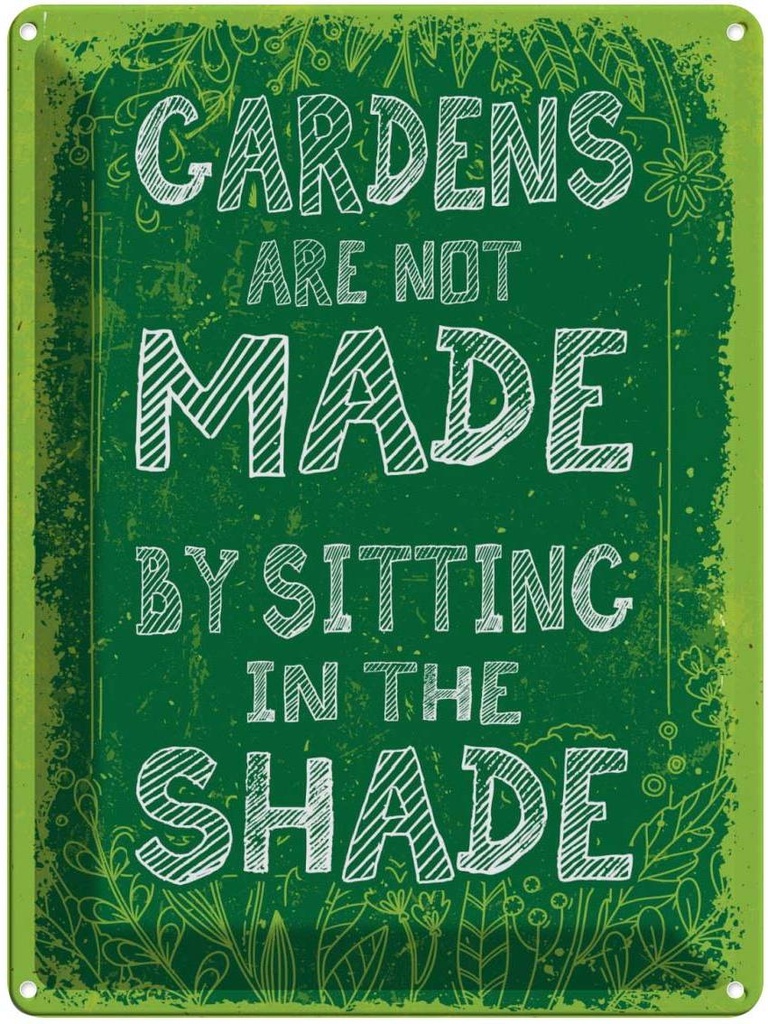 Blechschild 40x30 cm Gardens note made by sitting shade Spruch Zitat