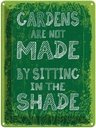 Blechschild 40x30 cm Gardens note made by sitting shade Spruch Zitat