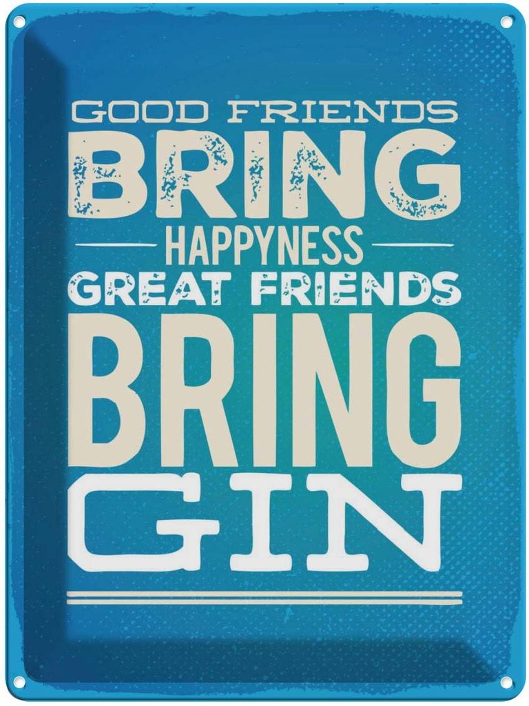 Blechschild 40x30 cm Good Friends bring Happyness Gin Spruch Zitat