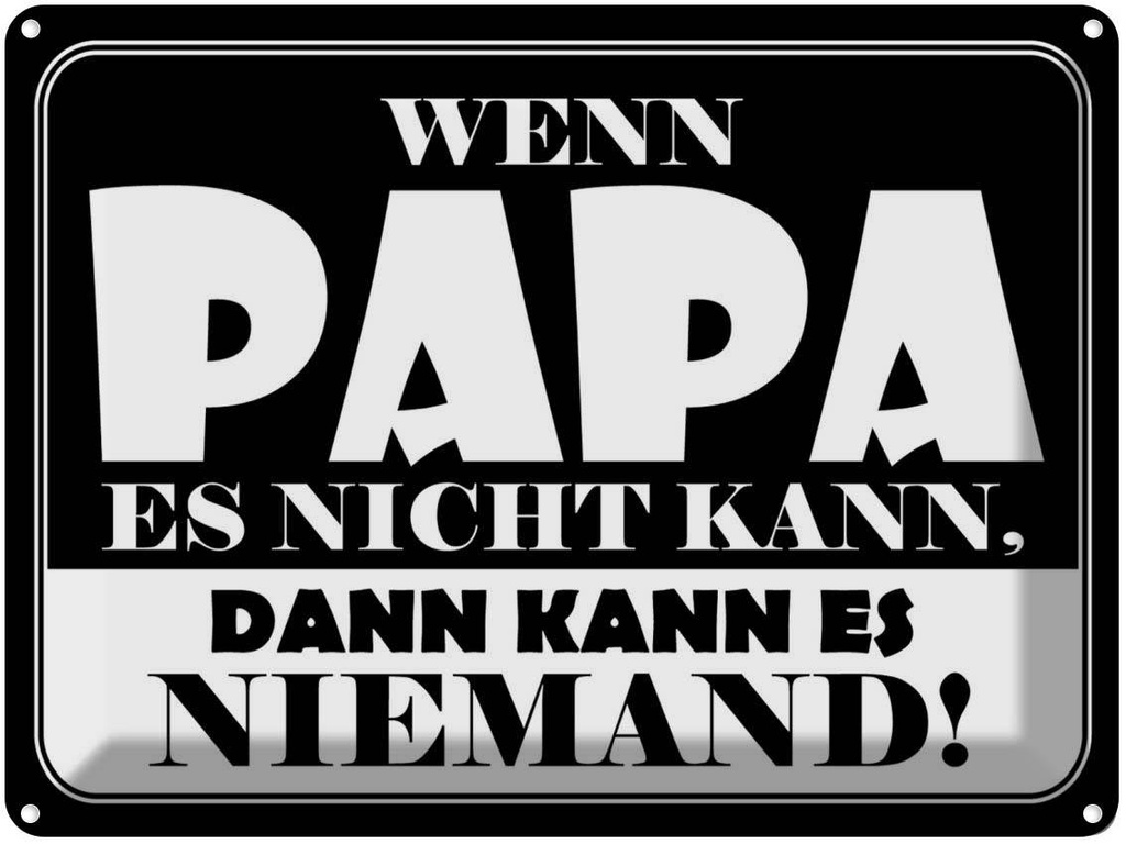 [LA-1788980] Blechschild 30x40 cm Wenn Papa es nicht kann Spruch Zitat