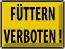 Blechschild 30x40 cm Füttern Verboten Warnschild Hinweisschild Sicherheit Vorsicht