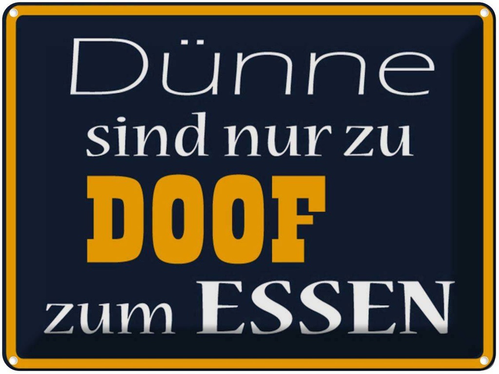 [LA-1789017] Blechschild 30x40 cm Dünne sind Doof zum Essen Spruch Zitat