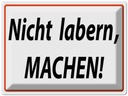 Blechschild 30x40 cm Nicht labern machen Spruch Zitat