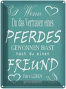 Blechschild 40x30 cm Wenn du Vertrauen eines Pferd Spruch Zitat