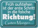 Blechschild 30x40 cm Früh aufstehen erste Schritt Spruch Zitat