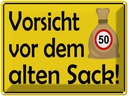 Blechschild 30x40 cm Vorsicht vor dem alten Sack 50 Spruch Zitat