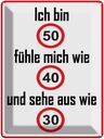 Blechschild 40x30 cm bin 50 sehe aus wie 30 Spruch Zitat