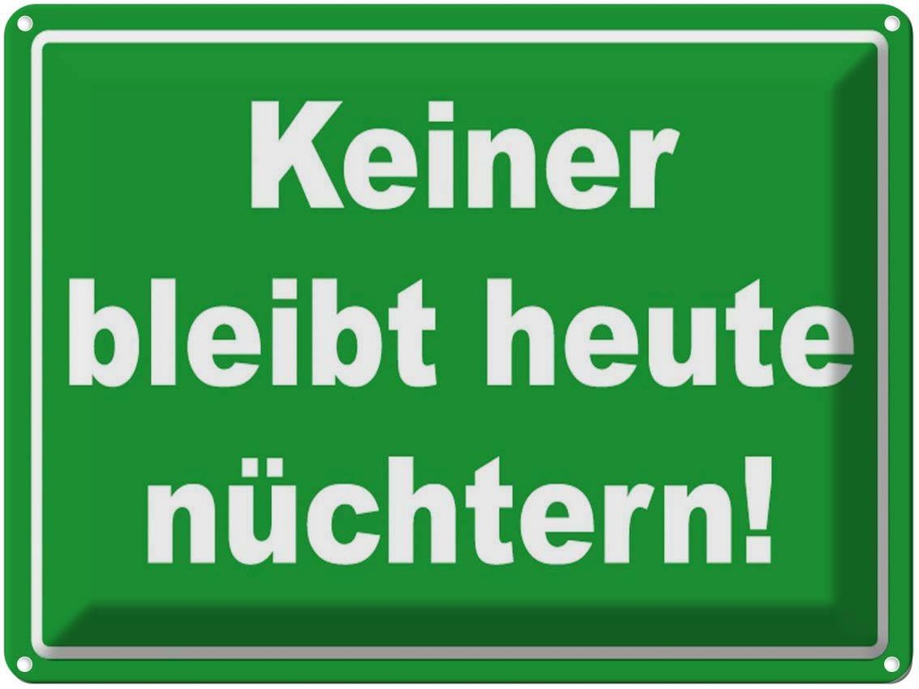 [LA-1789099] Blechschild 30x40 cm Keiner bleibt heute nüchtern Spruch Zitat