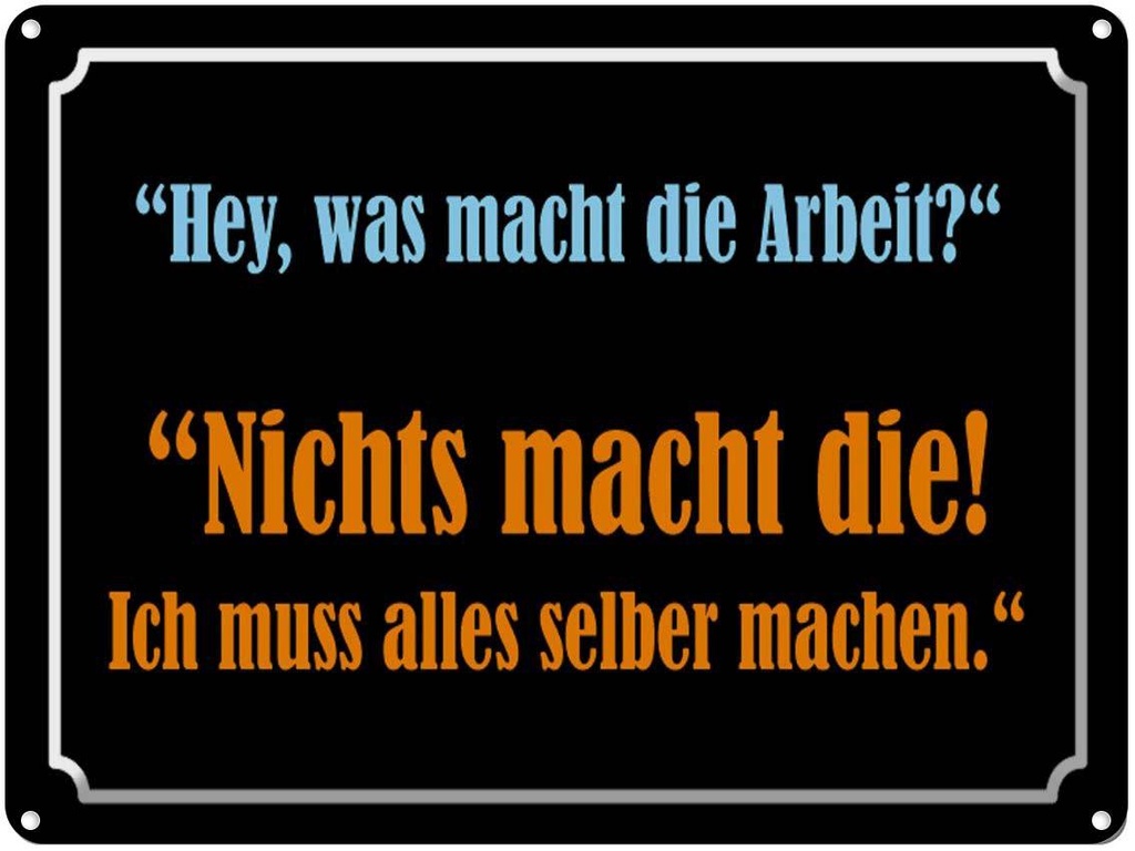 [LA-1789100] Blechschild 30x40 cm Hey was macht die Arbeit Spruch Zitat