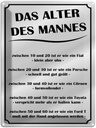 Blechschild 40x30 cm das Alter des Mannes Spruch Zitat