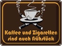 Blechschild 30x40 cm Kaffee u. Zigaretten Frühstück Spruch Zitat