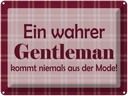 Blechschild 30x40 cm Ein wahrer Gentleman Spruch Zitat