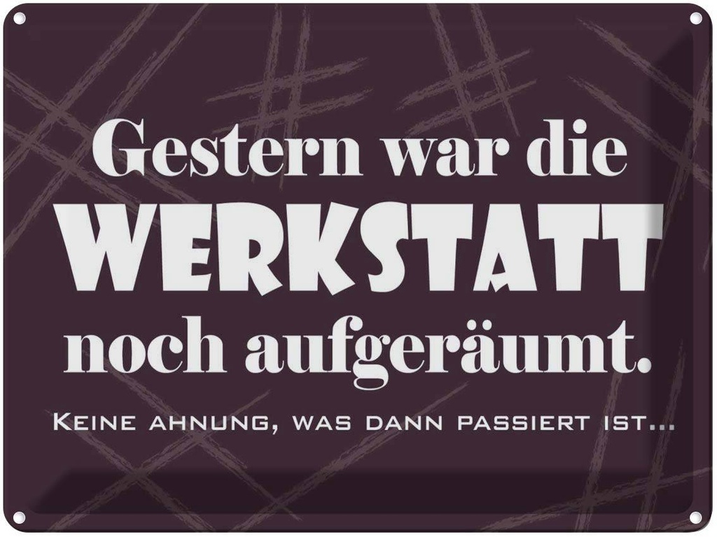 [LA-1789137] Blechschild 30x40 cm Gestern war Werkstatt aufgeräumt Spruch Zitat