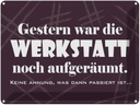 Blechschild 30x40 cm Gestern war Werkstatt aufgeräumt Spruch Zitat