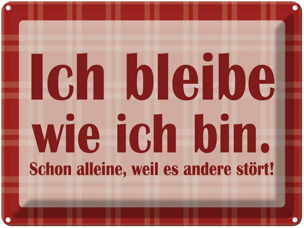 [LA-1789143] Blechschild 30x40 cm Ich bleibe wie bin Spruch Zitat